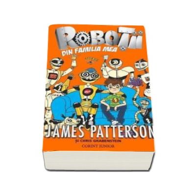 Robotii din familia mea - Primul volum din seria Robotii