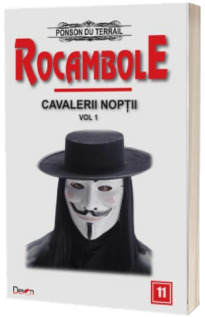 Rocambole volumul 11 - Cavalerii noptii 1