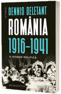 Romania, 1916-1941. O istorie politica
