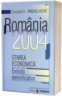 Romania 2004. Starea economica. Evolutii semnificative