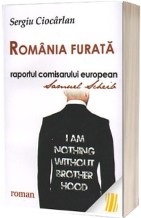 Romania furata - raportul comisarului european Samuel Scheib