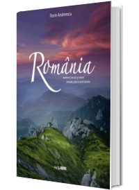 Romania. Oameni, locuri si istorii II, album