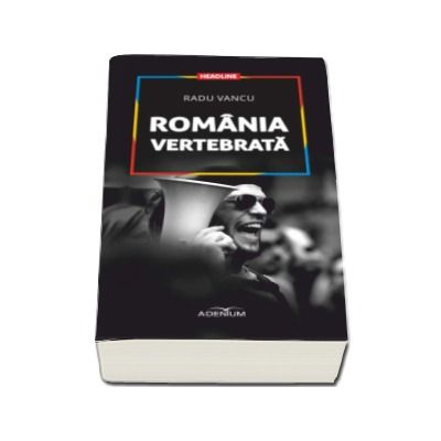 Romania vertebrata - Radu Vancu