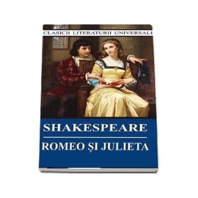 Romeo si Julieta (Colecita, clasicii literaturii universale)