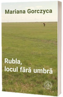 Rubla, locul fara umbra