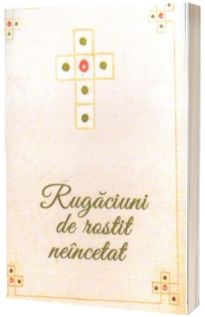 Rugaciuni de rostit neincetat