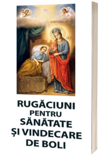 Rugaciuni pentru sanatate si vindecare de boli