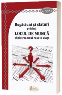 Rugaciuni si sfaturi privind locul de munca si gasirea unui rost in viata