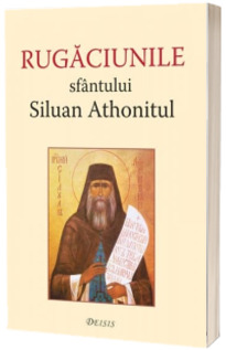 Rugaciunile Sfantului Siluan Athonitul