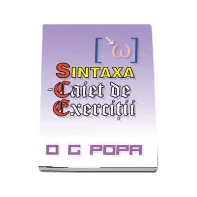 S.C.E. - Sintaxa - Caiet de exercitii (O.G. Popa)