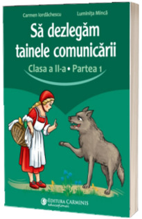 Sa dezlegam tainele comunicarii. Clasa a II-a. Partea 1. L2CD1