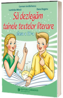 Sa dezlegam tainele textelor literare. Clasa a IV-a. L4CD