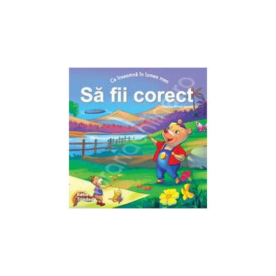 Sa fii corect (Colectia - Virtuti morale)