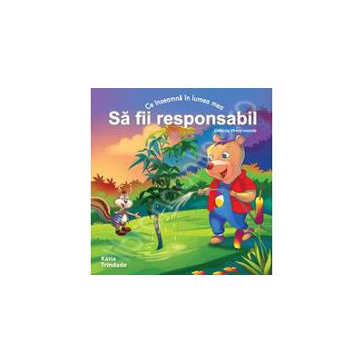 Sa fii responsabil (Colectia - Virtuti morale)