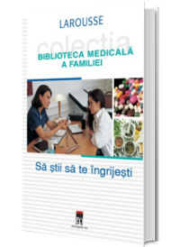 Sa stii sa te ingrijesti. Biblioteca medicala a familiei