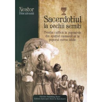 Sacerdotiul la vechii semiti. Preotia cultica la popoarele din spatiul canaanit si al poporul evreu biblic