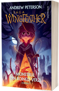 Saga Wingfeather. Cartea a 3-a Monstrul din Roinele Verzi Peterson, Andrew PARALELA 45