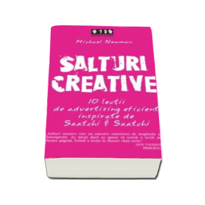 Salturi creative. 10 lectii de advertising eficient inspirate de Satchi and Saatchi