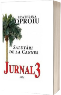 Salutari de la Cannes. Jurnal 3