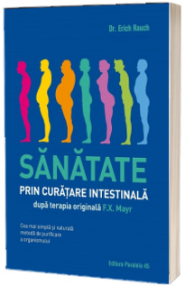 Sanatate prin curatare intestinala, dupa terapia doctorului F.X. Mayr