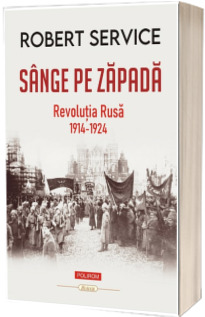 Sange pe zapada. Revolutia Rusa (1914-1924)