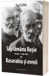 Saptamana rosie (28 iunie - 3 iulie 1940) sau Basarabia si evrei