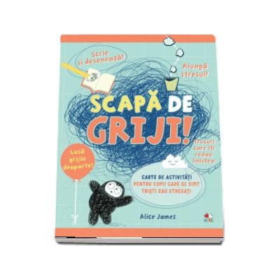 Scapa de griji! Carte de activitati pentru copii care se simt tristi sau stresati