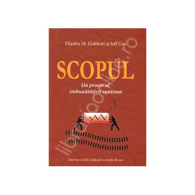 Scopul. Un proces al imbunatatirii continue