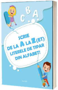 Scrie de la A la Z(ET) literele de tipar din alfabet