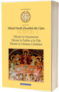 Scrieri IV. Talcuire la Hexaimeron. Talcuire la Psaltire si la Ode. Talcuire la Cantarea Cantarilor