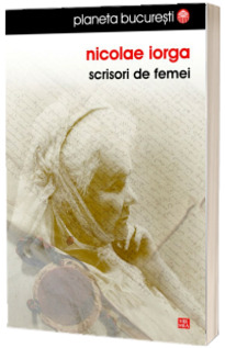 Scrisori de femei - Nicolae Iorga