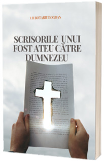 Scrisorile unui fost ateu catre Dumnezeu