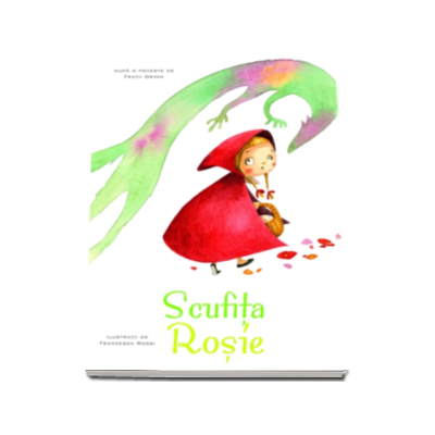 Scufita Rosie - Ilustratii de Francesca Rossi