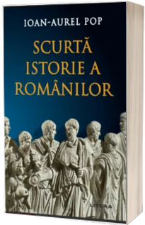 Scurta istorie a romanilor. Editia a 3-a, revizuita