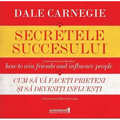 Secretele succesului - Audiobook. Cum sa va faceti prieteni si sa deveniti influenti