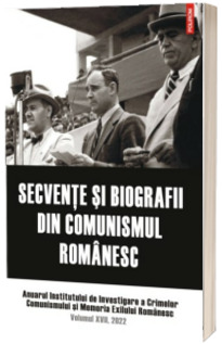 Secvente si biografii din comunismul romanesc