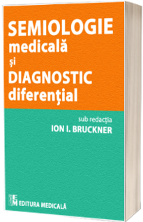 Semiologie medicala si diagnostic diferential - Sub redactia Ion I. Bruckner