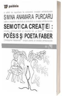 Semiotica creatiei: poiesis si poeta faber