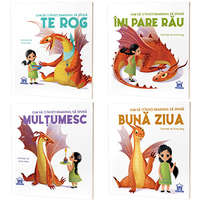 Serie de autor Eleonora Fornasari. Cum sa-ti inveti dragonul - Buna ziua, Multumesc, Te rog, Imi pare rau