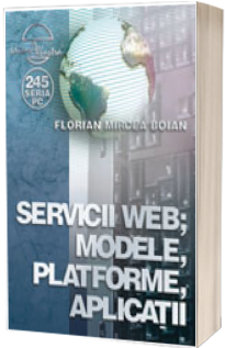 Servicii Web. Modele, Platforme, Aplicatii