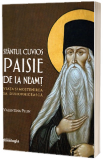 Sfantul Cuvios Paisie de la Neamt (1722-1794): Viata si mostenirea sa duhovniceasca)