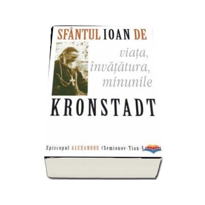 Sfantul Ioan de Kronstadt: viata, invatatura, minunile