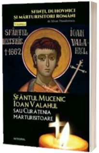 Sfantul Mucenic Ioan Valahul sau Curatenia marturisitoare