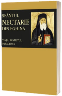 Sfantul Nectarie din Eghina: viata, acatistul, paraclisul