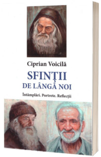 Sfintii de langa noi. Intamplari, portrete, reflectii