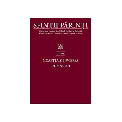 Sfintii Parinti despre Moartea si Invierea Domnului