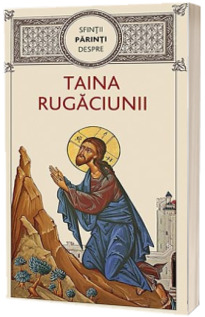 Sfintii Parinti despre taina rugaciunii