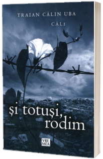 Si totusi, rodim