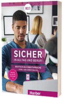 Sicher in Alltag und Beruf! B2.1 Kursbuch und Arbeitsbuch