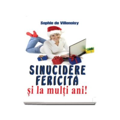 Sinucidere fericita si La multi ani! - Sophie de Villenoisy